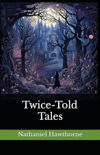 Twice-Told Tales: The 1837 Literary Short Stories Classic von Independently published